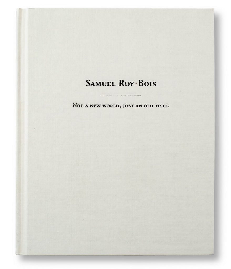 SAMUEL ROY-BOIS: NOT A NEW WORLD, JUST AN OLD TRICK