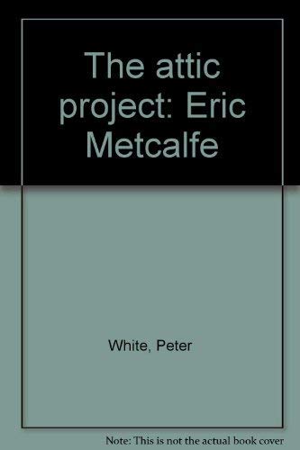 THE ATTIC PROJECT // ERIC METCALFE