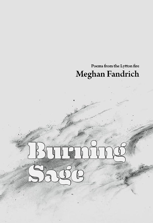 BURNING SAGE: POEMS FROM THE LYTTON FIRE