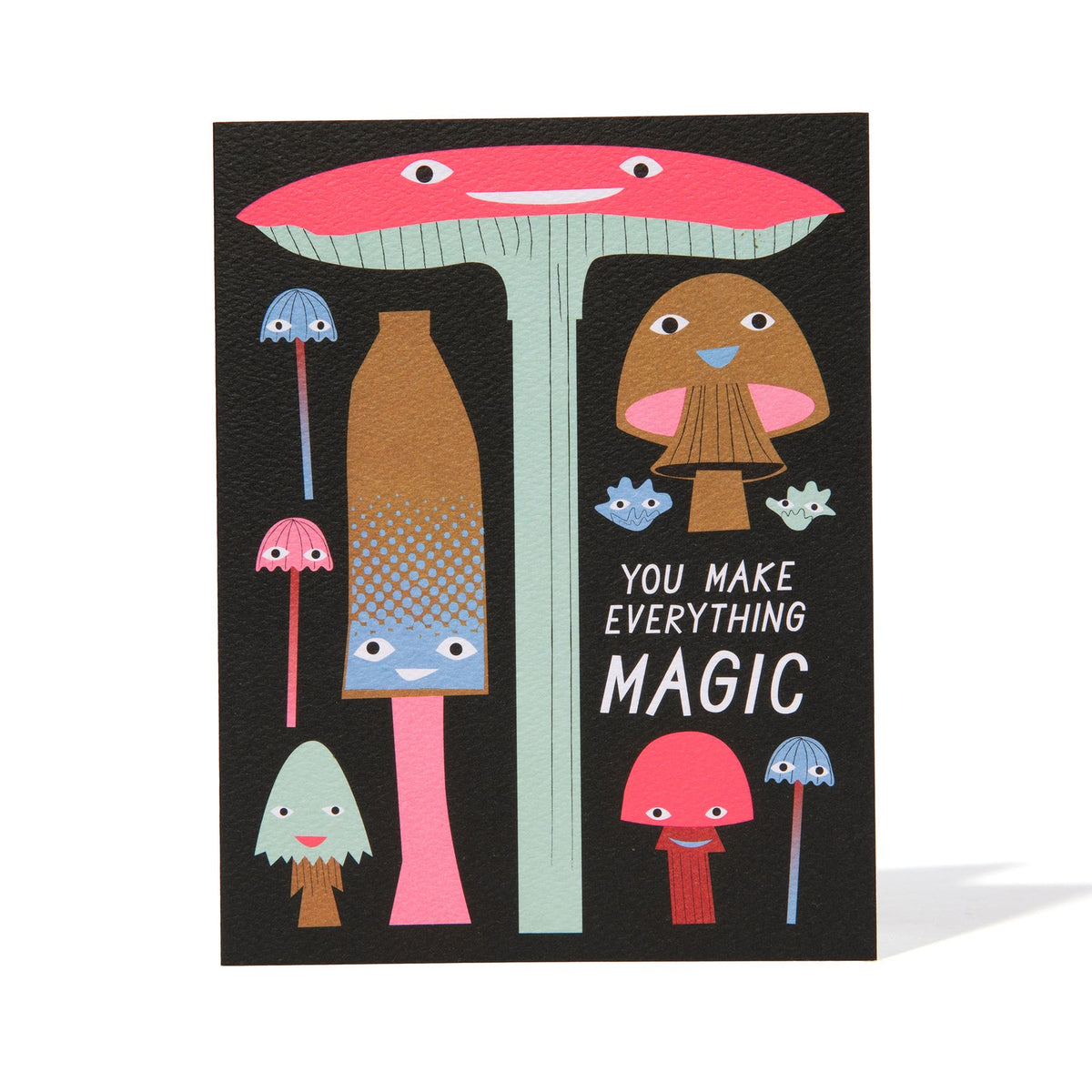 YOU MAKE EVERYTHING MAGIC MUSHROOM NOTE CARD