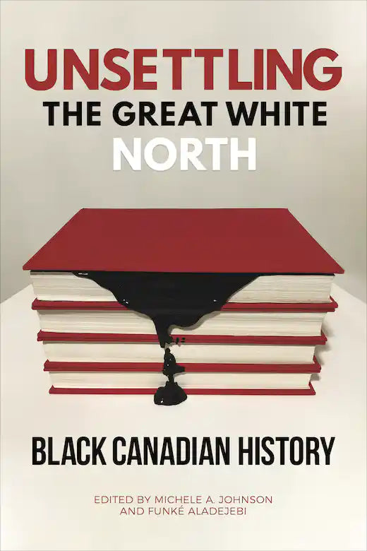 UNSETTLING THE GREAT WHITE NORTH