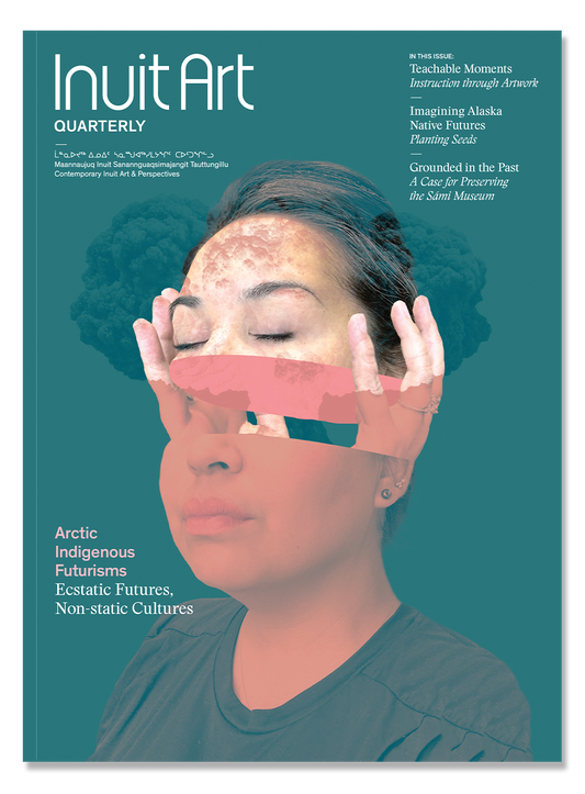 INUIT ART QUARTERLY - ARCTIC INDIGENOUS FUTURISMS, ECSTATIC FUTURES, NON-STATIC CULTURES