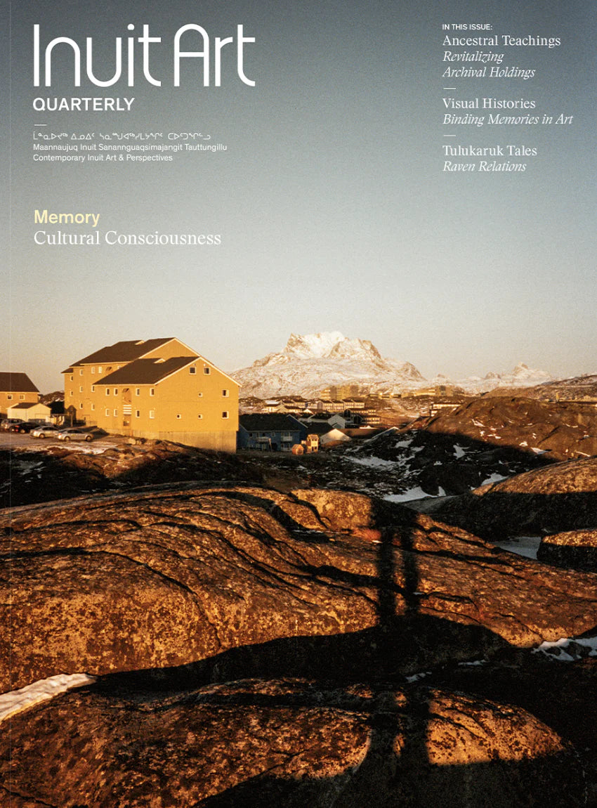 INUIT ART QUARTERLY - MEMORY: CULTURAL CONSCIOUSNESS